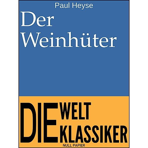 Der Weinhüter / 99 Welt-Klassiker, Paul Heyse