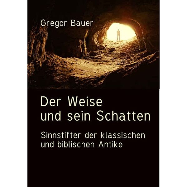 Der Weise und sein Schatten, Gregor Bauer