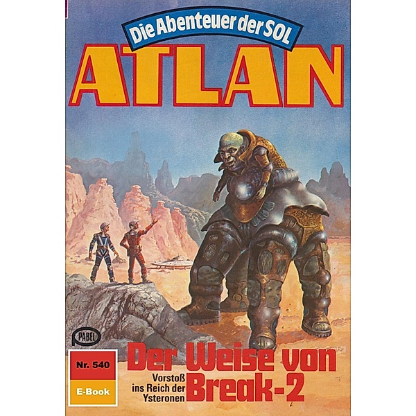 Der Weise von Break-2 (Heftroman) / Perry Rhodan - Atlan-Zyklus Die Abenteuer der SOL (Teil 1) Bd.540, Kurt Mahr