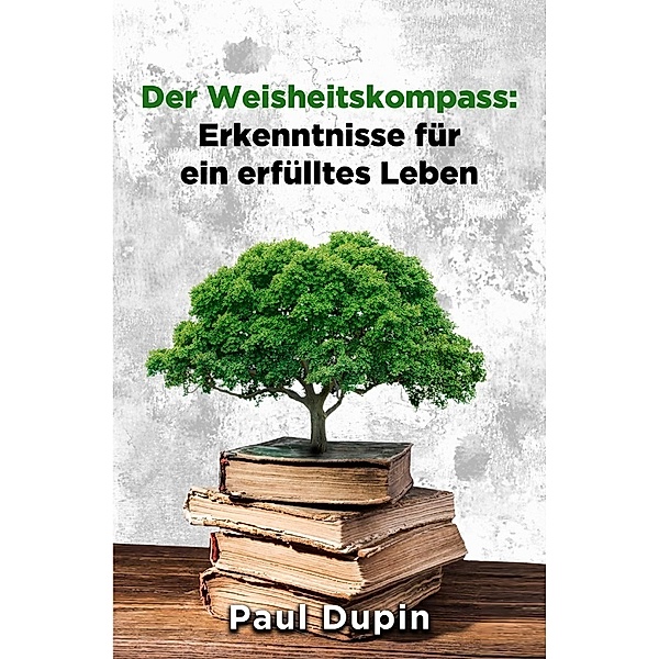Der Weisheitskompass:, Paul Dupin