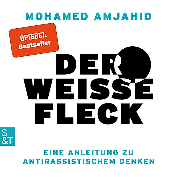 Der weiße Fleck - Eine Anleitung zu antirassistischem Denken, Mohamed Amjahid