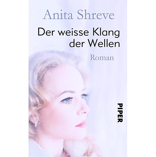 Der weiße Klang der Wellen / Piper Schicksalsvoll, Anita Shreve