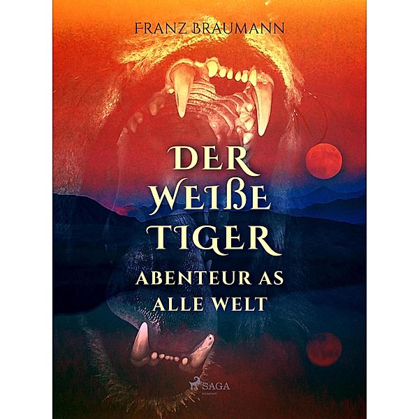 Der weiße Tiger - Abenteuer aus aller Welt, Franz Braumann