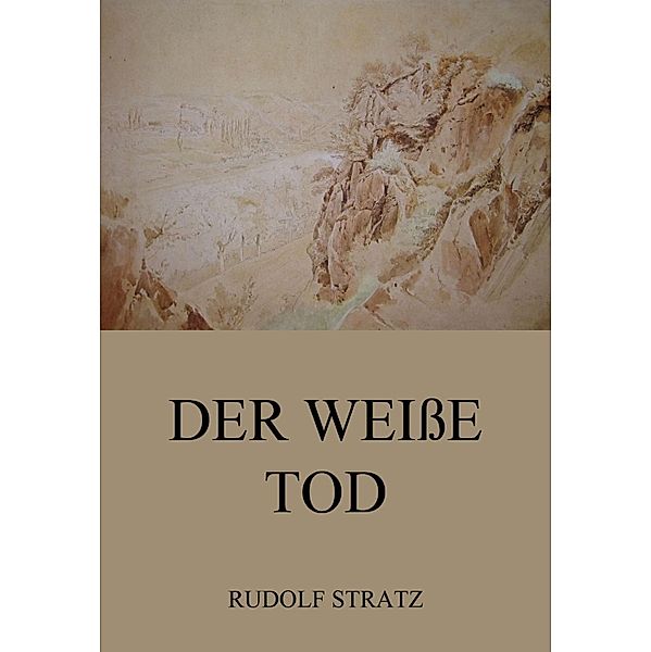 Der weiße Tod, Rudolf Stratz
