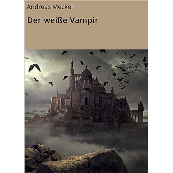 Der weisse Vampir, Andreas Meckel