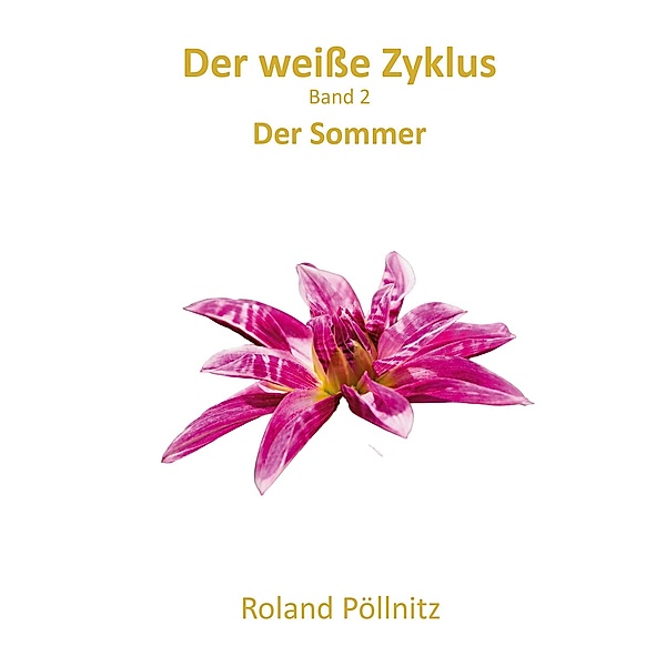 Der weisse Zyklus / Der weisse Zyklus Bd.2, Roland Pöllnitz