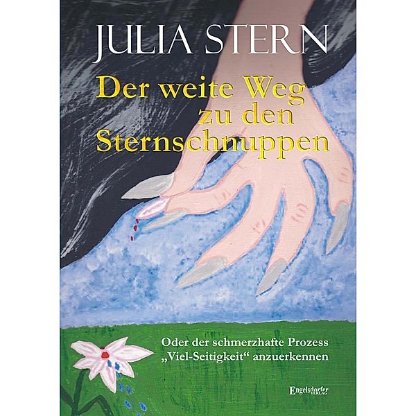 Der weite Weg zu den Sternschnuppen. Oder der schmerzhafte Prozess »Viel-Seitigkeit« anzuerkennen, Julia Stern