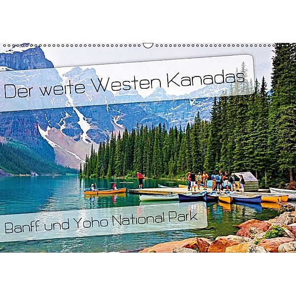 Der weite Westen Kanadas - Banff und Yoho National Park (Wandkalender 2018 DIN A2 quer), Nico Schaefer