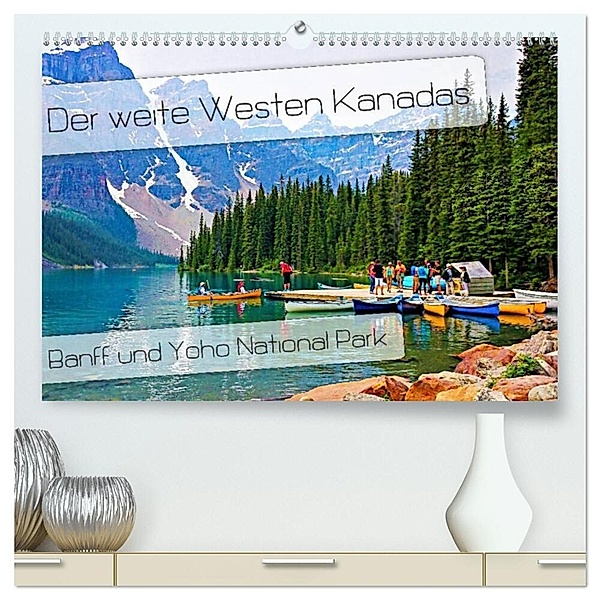 Der weite Westen Kanadas - Banff und Yoho National Park (hochwertiger Premium Wandkalender 2025 DIN A2 quer), Kunstdruck in Hochglanz, Calvendo, Nico Schaefer
