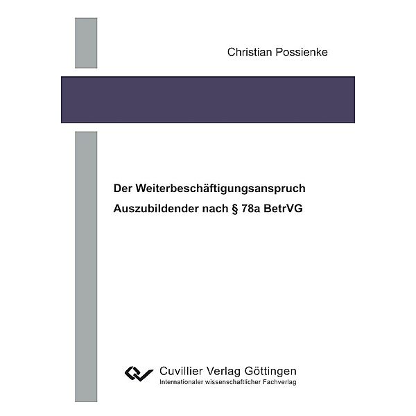 Der Weiterbeschäftigungsanspruch Auszubildender nach § 78a BetrVG, Christian Possienke