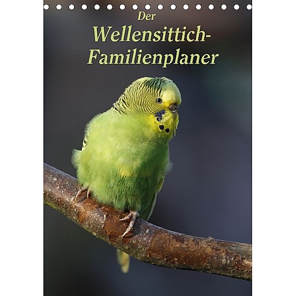 Der Wellensittich-Familienplaner (Tischkalender 2018 DIN A5 hoch), Antje Lindert-Rottke