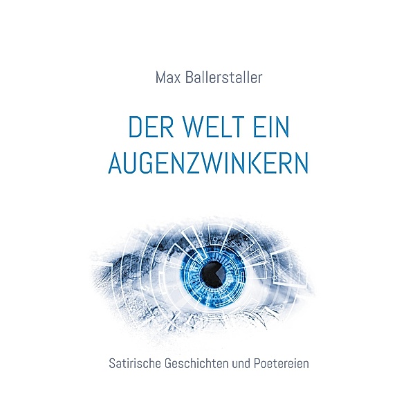 Der Welt ein Augenzwinkern, Max Ballerstaller