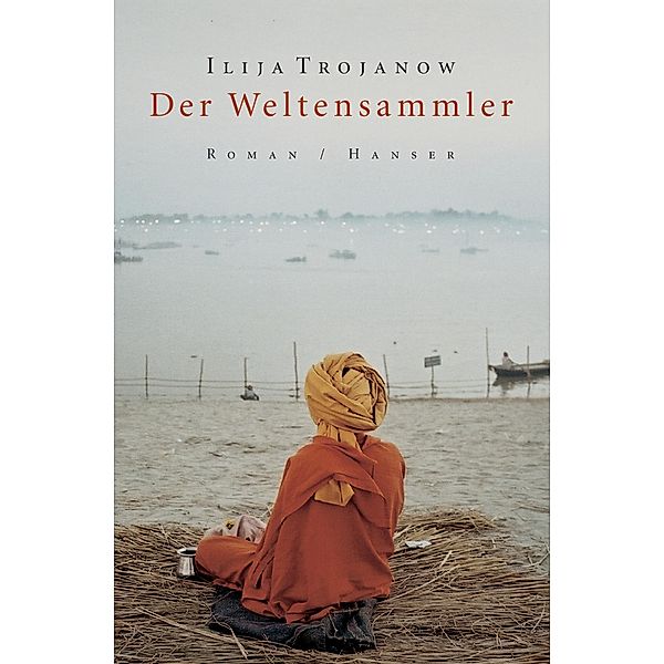 Der Weltensammler, Ilija Trojanow