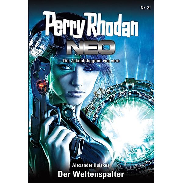 Der Weltenspalter / Perry Rhodan - Neo Bd.21, Alexander Huiskes