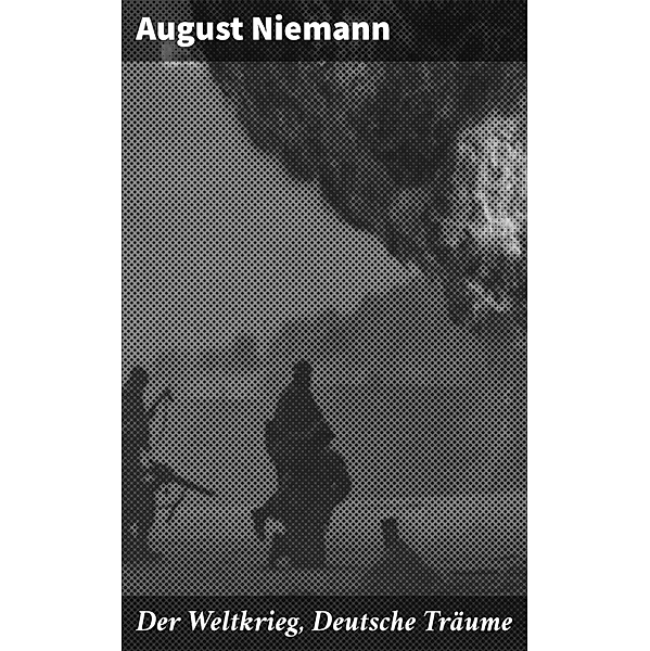 Der Weltkrieg, Deutsche Träume, August Niemann