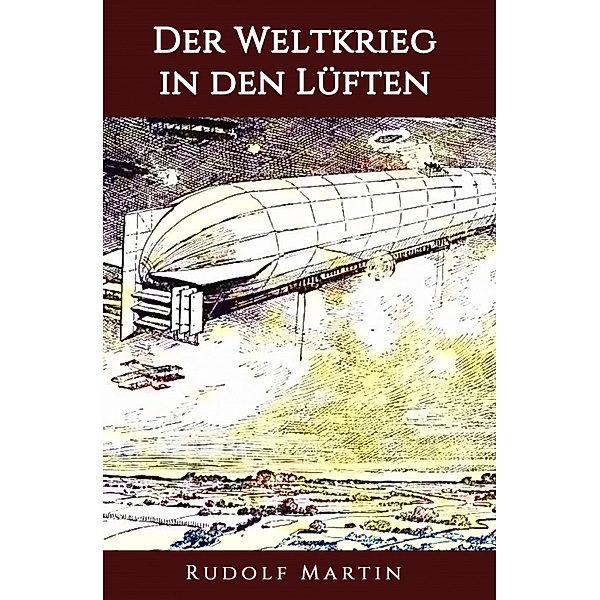 Der Weltkrieg in den Lüften, Rudolf Martin