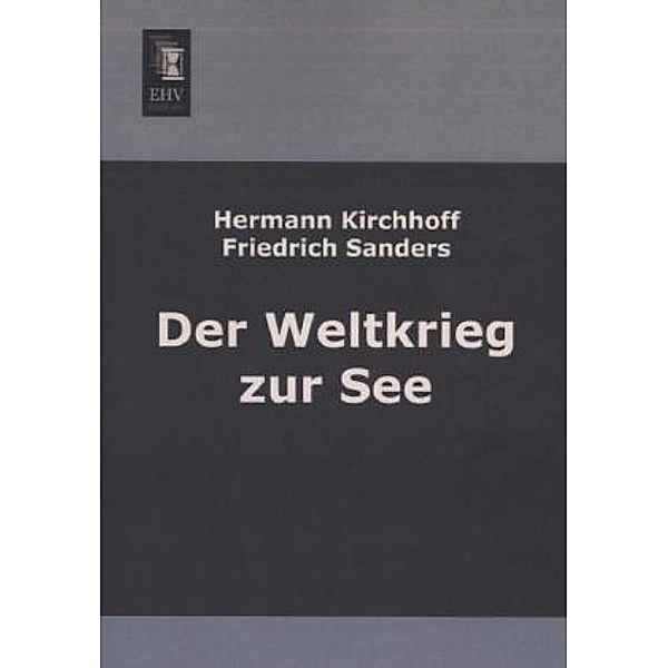 Der Weltkrieg zur See, Hermann Kirchhoff, Friedrich Sanders