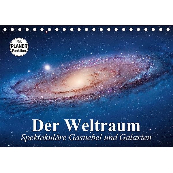 Der Weltraum. Spektakuläre Gasnebel und Galaxien (Tischkalender 2018 DIN A5 quer), Elisabeth Stanzer