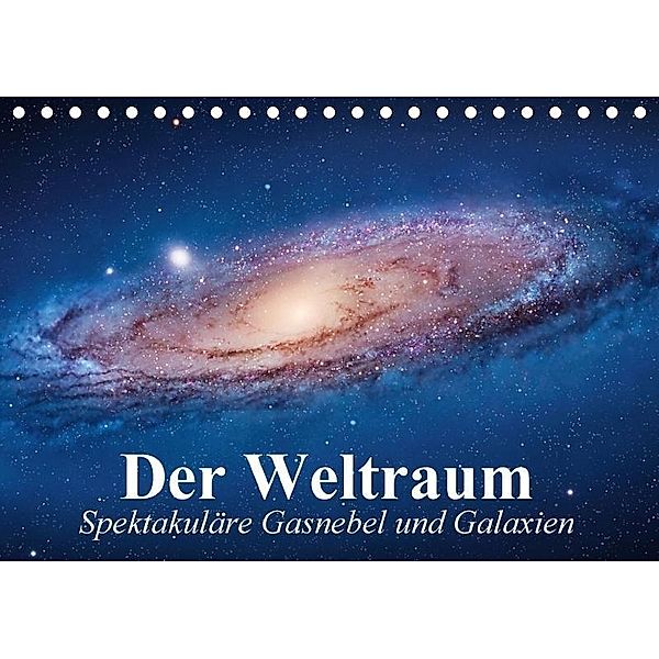 Der Weltraum. Spektakuläre Gasnebel und Galaxien (Tischkalender 2017 DIN A5 quer), Elisabeth Stanzer