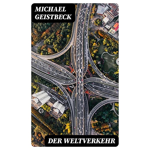 Der Weltverkehr, Michael Geistbeck