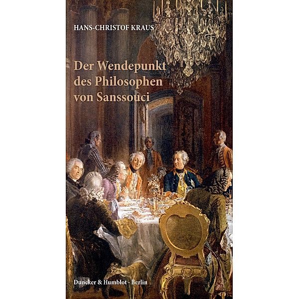 Der Wendepunkt des Philosophen von Sanssouci., Hans-Christof Kraus