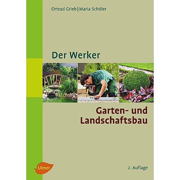 Der Werker. Garten- und Landschaftsbau, Ortrud Grieb, Maria Schöler