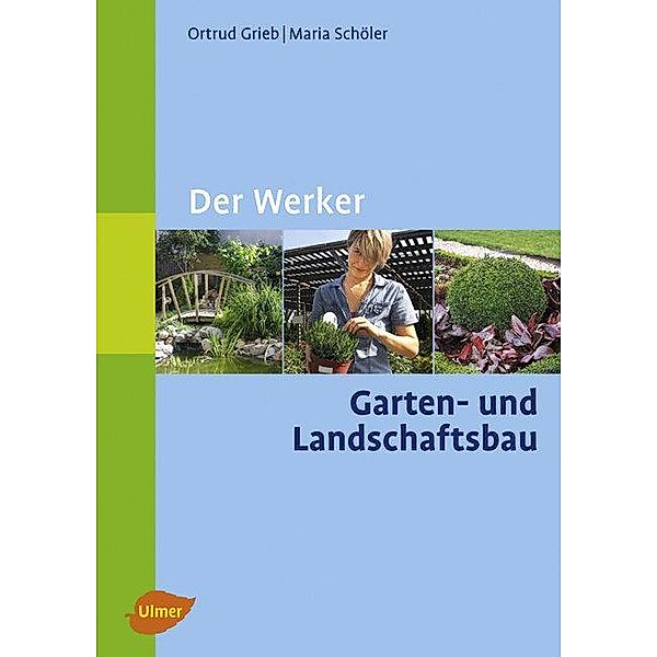 Der Werker. Garten- und Landschaftsbau, Ortrud Grieb, Maria Schöler