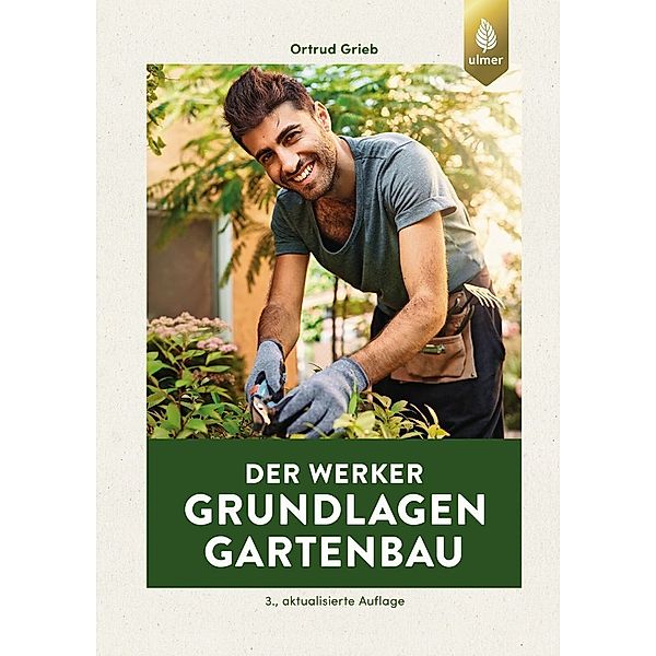 Der Werker. Grundlagen Gartenbau, Ortrud Grieb