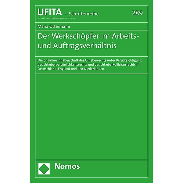 Der Werkschöpfer im Arbeits- und Auftragsverhältnis / Schriftenreihe des Archivs für Urheber- und Medienrecht Bd.289, Maria Ottermann