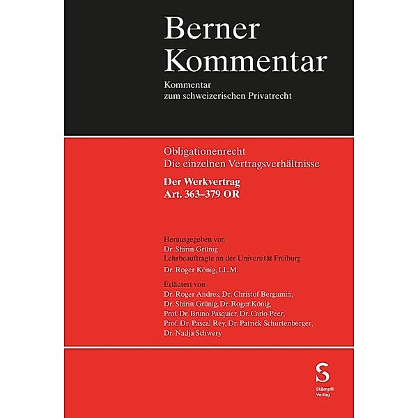 Der Werkvertrag Art. 363-379 OR, Roger Andres, Christof Bergamin, Shirin Grünig, Roger König, Bruno Pasquier, Carlo Peer, Pascal Rey, Patrick Schurtenberger, Nadja Schwery