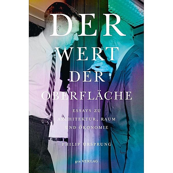 Der Wert der Oberfläche, Philip Ursprung