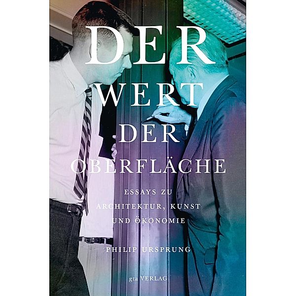 Der Wert der Oberfläche / gta Verlag, Ursprung, Philip