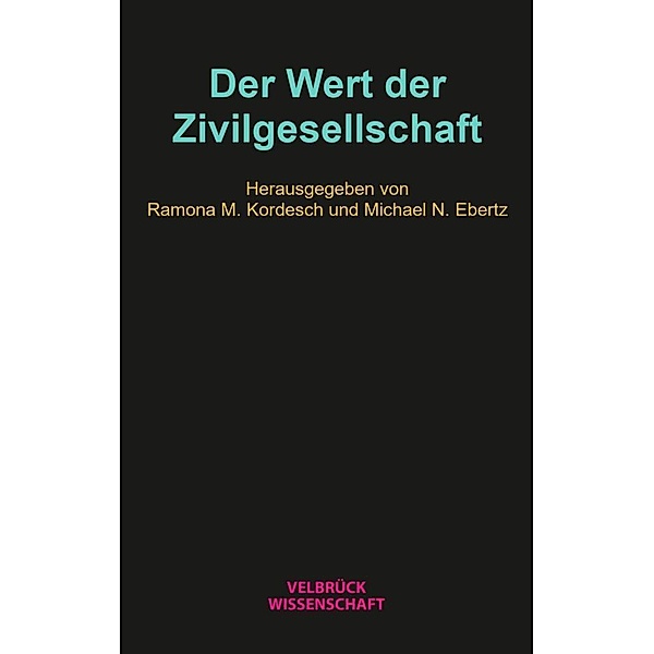 Der Wert der Zivilgesellschaft, Ramona M. Kordesch, Michael N. Ebertz