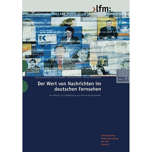 Der Wert von Nachrichten im deutschen Fernsehen / Schriftenreihe Medienforschung der Landesanstalt für Medien in NRW Bd.45
