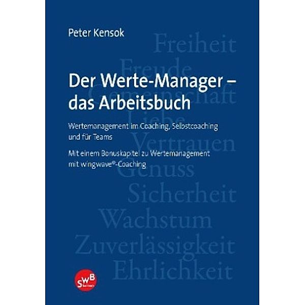 Der Werte-Manager - das Arbeitsbuch, Peter Kensok