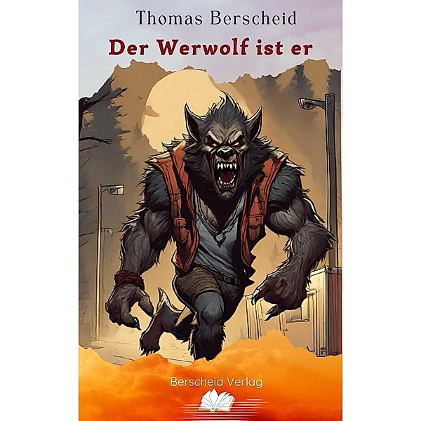 Der Werwolf ist er, Thomas Berscheid