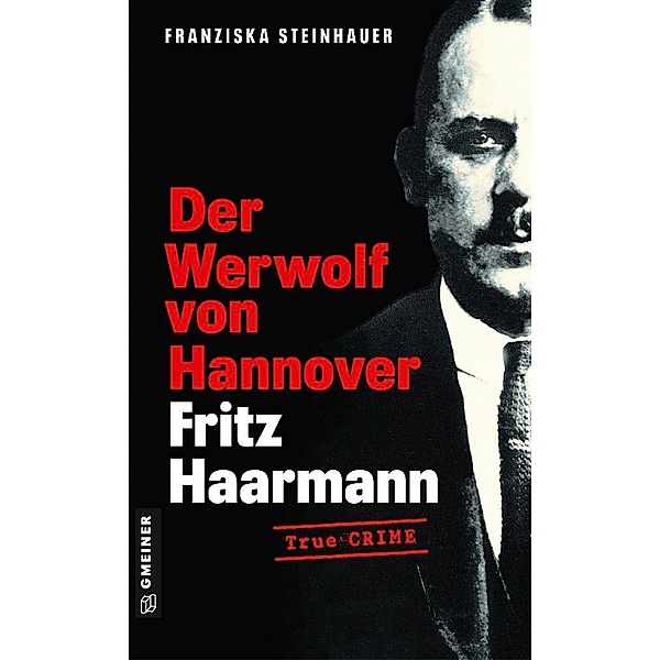 Der Werwolf von Hannover - Fritz Haarmann, Franziska Steinhauer