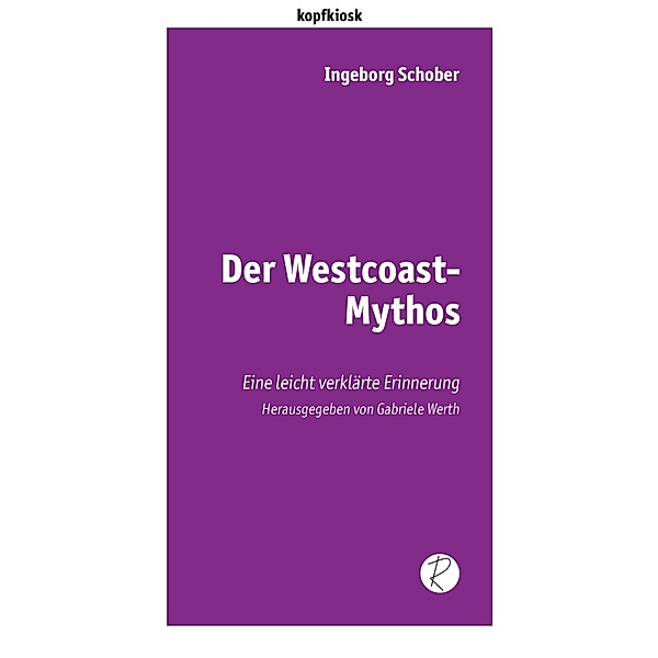Der Westcoast-Mythos / edition kopfkiosk, Ingeborg Schober