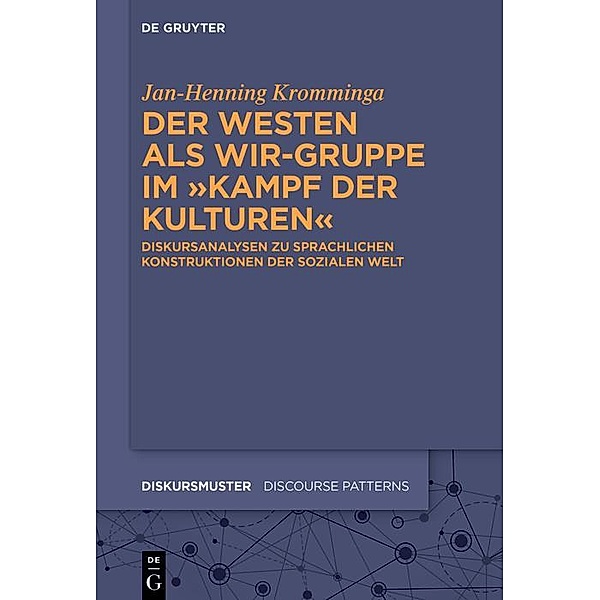 Der Westen als Wir-Gruppe im Kampf der Kulturen / Diskursmuster / Discourse Patterns Bd.31, Jan-Henning Kromminga