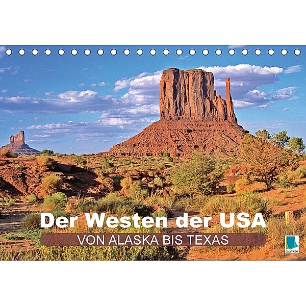 Der Westen der USA - von Alaska bis Texas (Tischkalender 2018 DIN A5 quer), CALVENDO