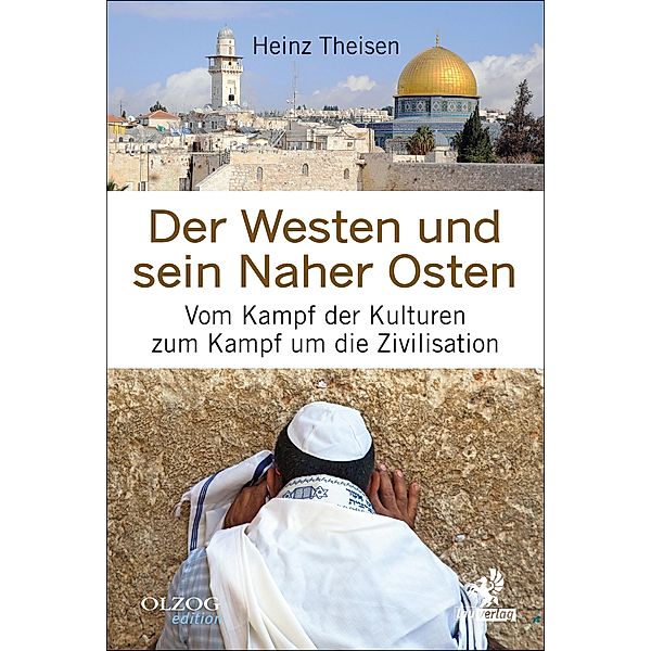 Der Westen und sein Naher Osten / Olzog Edition, Heinz Theisen