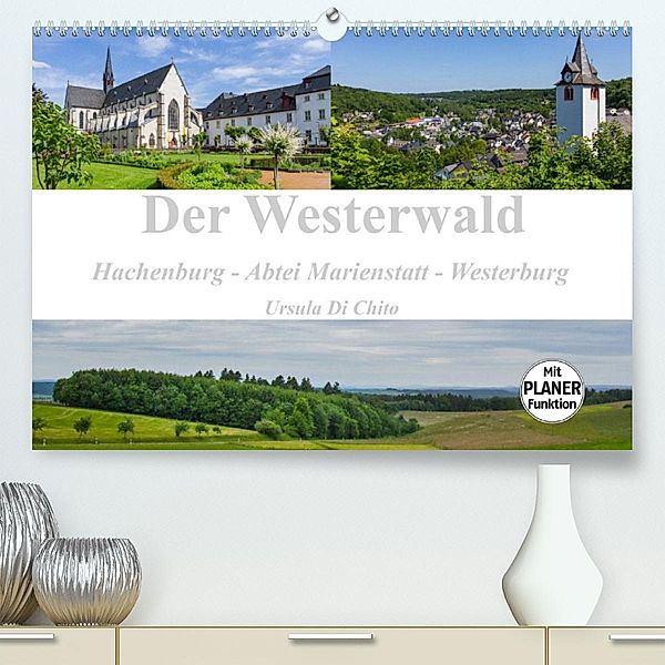 Der Westerwald (Premium, hochwertiger DIN A2 Wandkalender 2023, Kunstdruck in Hochglanz), Ursula Di Chito