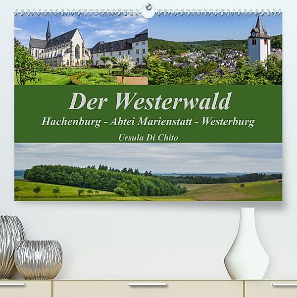 Der Westerwald (Premium, hochwertiger DIN A2 Wandkalender 2023, Kunstdruck in Hochglanz), Ursula Di Chito