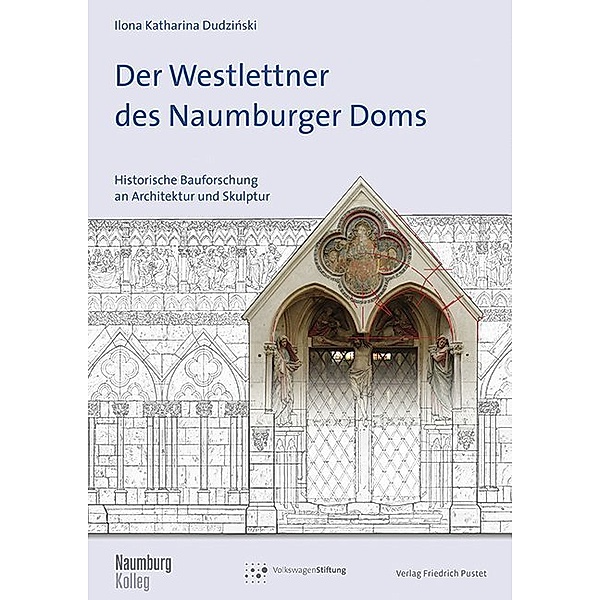 Der Westlettner des Naumburger Doms, Ilona K. Dudzinski
