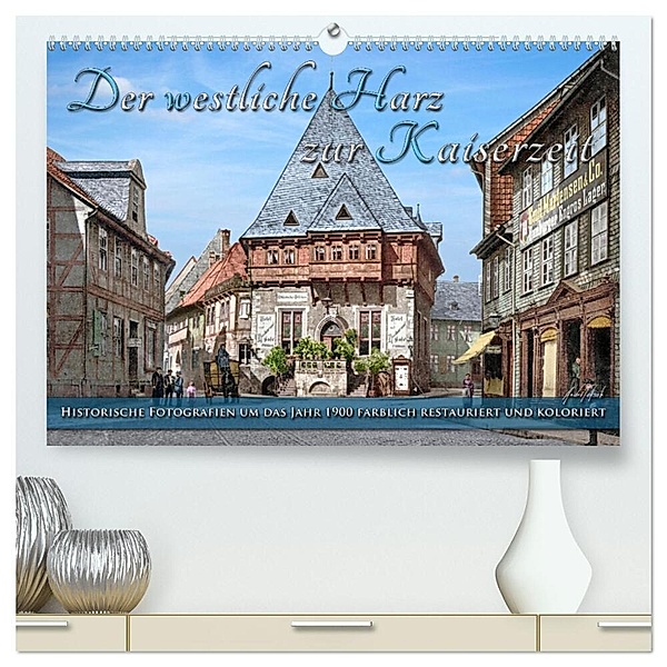 Der westliche Harz zur Kaiserzeit - Fotos neu restauriert (hochwertiger Premium Wandkalender 2025 DIN A2 quer), Kunstdruck in Hochglanz, Calvendo, André Tetsch