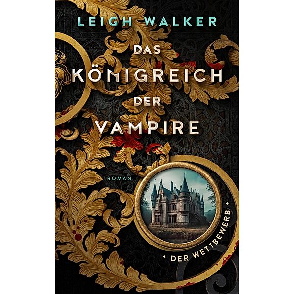 Der Wettbewerb / Das Königreich der Vampire Bd.1, Leigh Walker