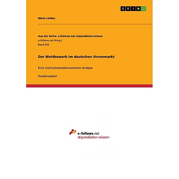 Der Wettbewerb im deutschen Strommarkt / Aus der Reihe: e-fellows.net stipendiaten-wissen Bd.Band 332, Matti Lüdtke