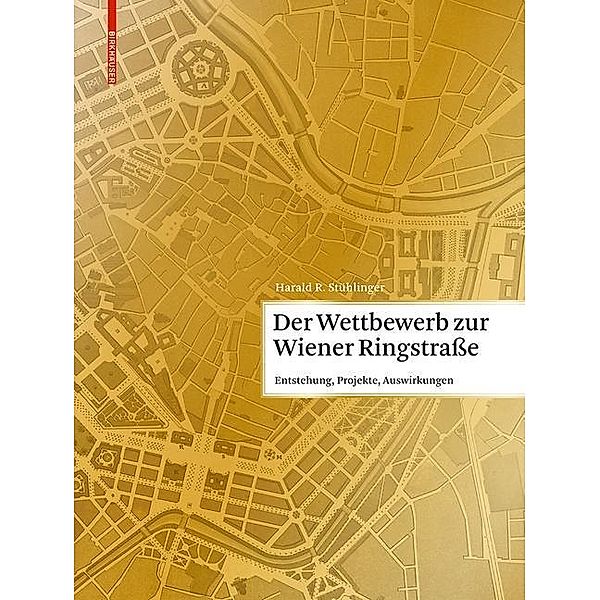 Der Wettbewerb zur Wiener Ringstrasse, Harald Stühlinger