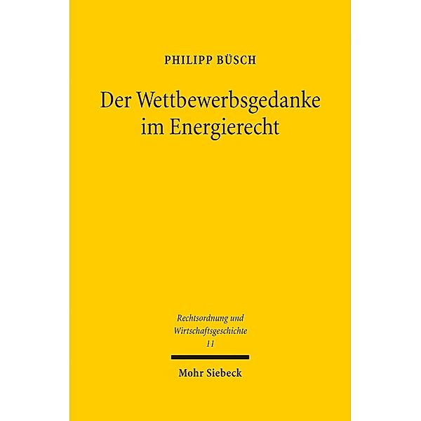 Der Wettbewerbsgedanke im Energierecht, Philipp Büsch