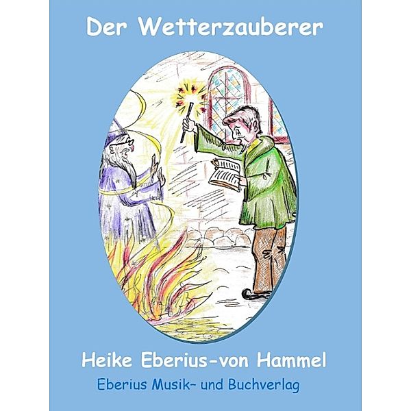 Der Wetterzauberer: Der Wetterzauberer, Heike Eberius-Von Hammel